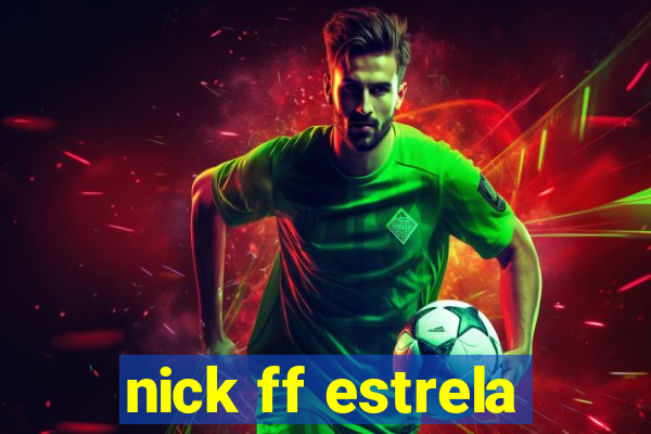 nick ff estrela